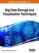 Handbook of Research on Big Data Storage and Visualization Techniques, VOL 2 by Richard S. Segall, Jeffrey S. Cook