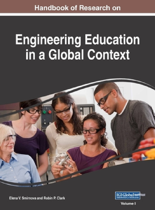 Handbook of Research on Engineering Education in a Global Context, VOL 1 by Elena V. Smirnova, Robin P. Clark