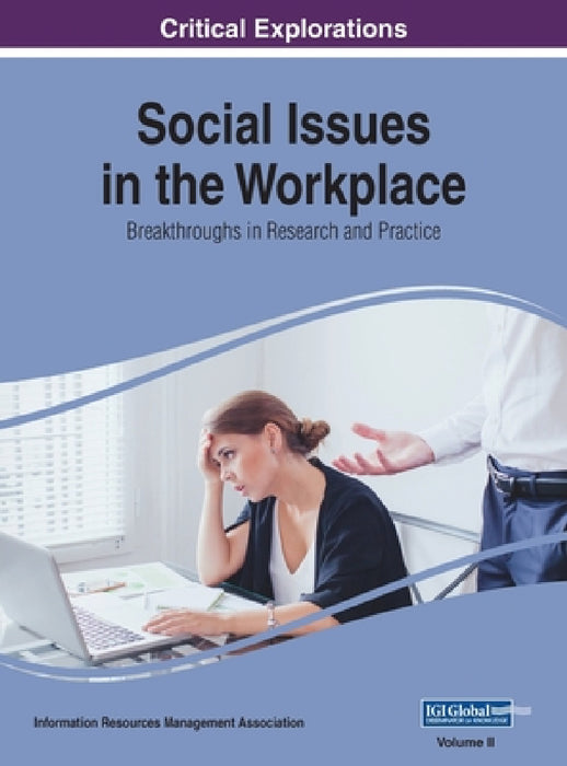 Social Issues in the Workplace: Breakthroughs in Research and Practice, VOL 2 by Information Reso Management Association