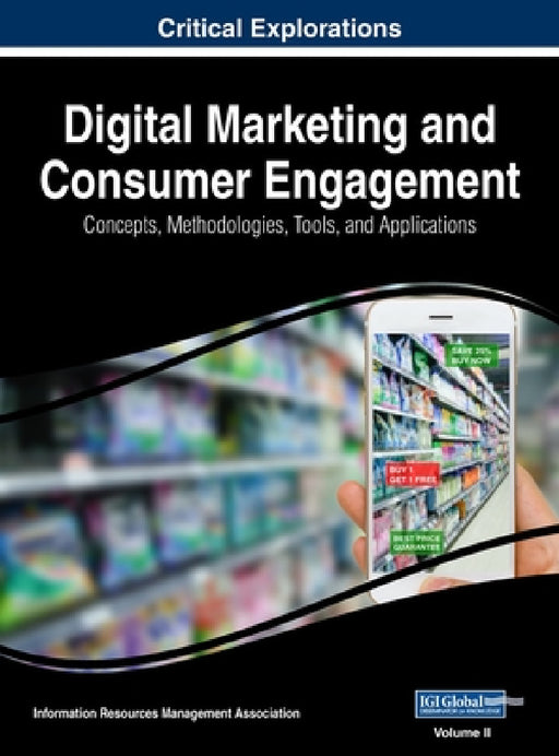 Digital Marketing and Consumer Engagement: Concepts, Methodologies, Tools, and Applications, VOL 2 by Information Reso Management Association