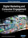 Digital Marketing and Consumer Engagement: Concepts, Methodologies, Tools, and Applications, VOL 2 by Information Reso Management Association