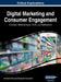 Digital Marketing and Consumer Engagement: Concepts, Methodologies, Tools, and Applications, VOL 3 by Information Reso Management Association