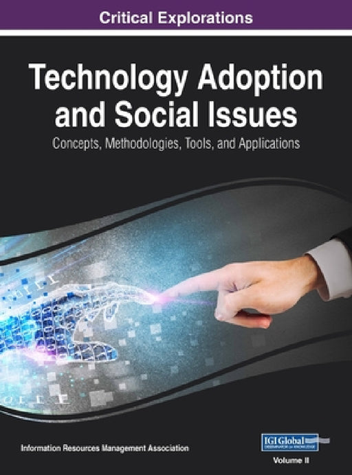 Technology Adoption and Social Issues: Concepts, Methodologies, Tools, and Applications, VOL 2 by Information Reso Management Association