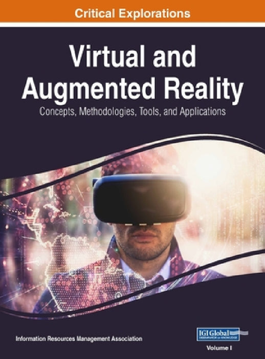 Virtual and Augmented Reality: Concepts, Methodologies, Tools, and Applications, VOL 1 by Information Reso Management Association