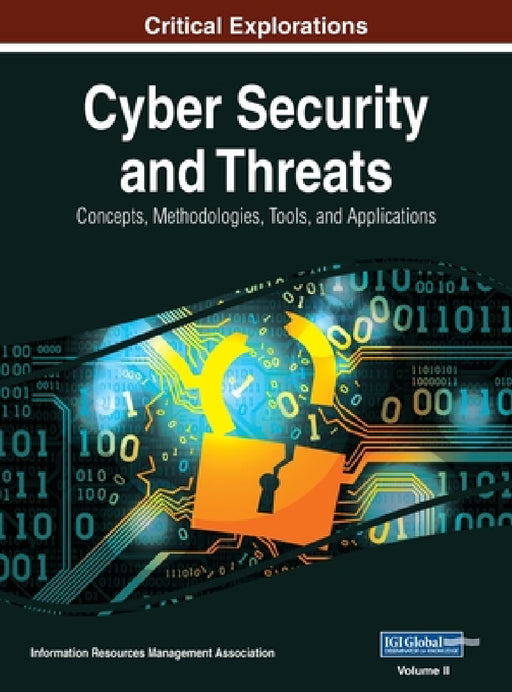 Cyber Security and Threats: Concepts, Methodologies, Tools, and Applications, VOL 2 by Information Reso Management Association