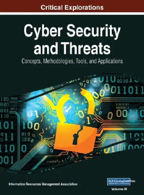 Cyber Security and Threats: Concepts, Methodologies, Tools, and Applications, VOL 3 by Information Reso Management Association