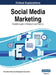 Social Media Marketing: Breakthroughs in Research and Practice, VOL 1 by Information Reso Management Association