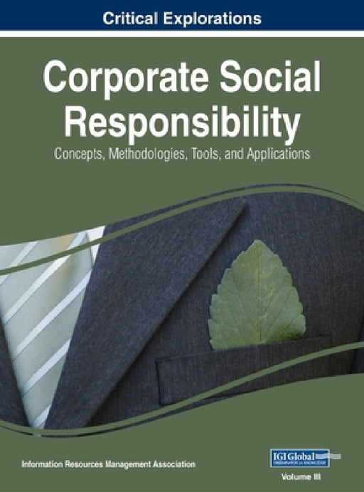 Corporate Social Responsibility: Concepts, Methodologies, Tools, and Applications, VOL 3 by Information Reso Management Association