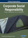 Corporate Social Responsibility: Concepts, Methodologies, Tools, and Applications, VOL 3 by Information Reso Management Association