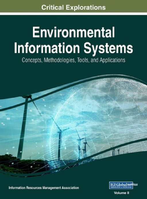 Environmental Information Systems: Concepts, Methodologies, Tools, and Applications, VOL 2 by Information Reso Management Association