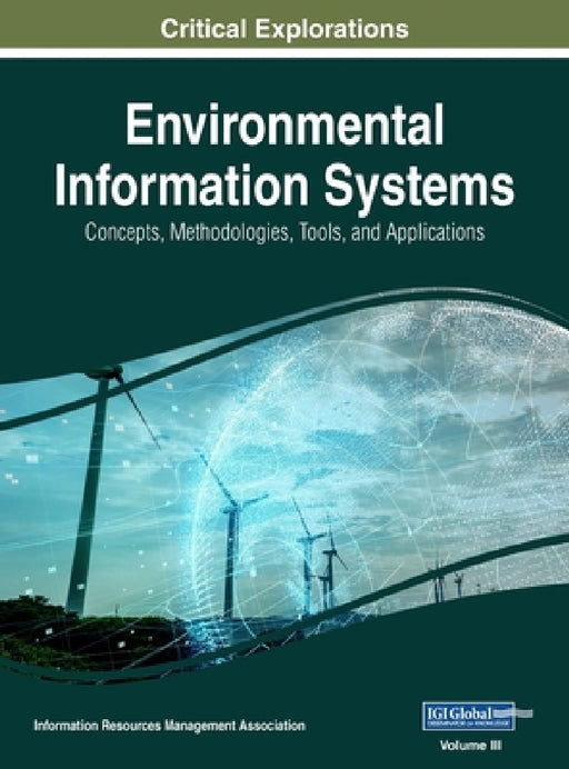 Environmental Information Systems: Concepts, Methodologies, Tools, and Applications, VOL 3 by Information Reso Management Association
