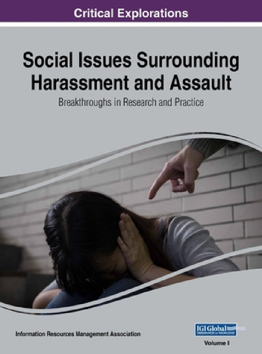Social Issues Surrounding Harassment and Assault: Breakthroughs in Research and Practice, VOL 1 by Information Reso Management Association