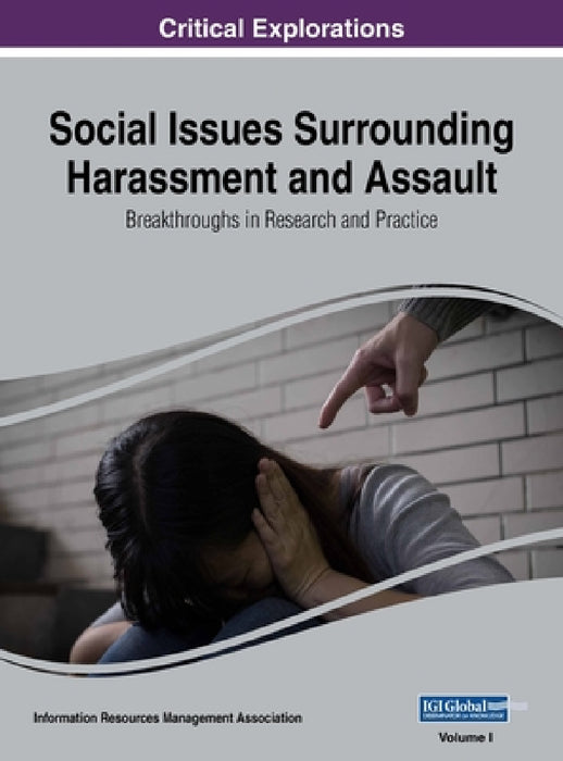 Social Issues Surrounding Harassment and Assault: Breakthroughs in Research and Practice, VOL 1 by Information Reso Management Association