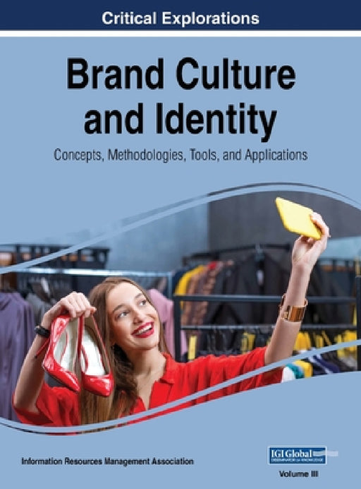 Brand Culture and Identity: Concepts, Methodologies, Tools, and Applications, VOL 3 by Information Reso Management Association