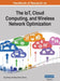 Handbook of Research on the IoT, Cloud Computing, and Wireless Network Optimization, VOL 1 by Surjit Singh, Rajeev Mohan Sharma