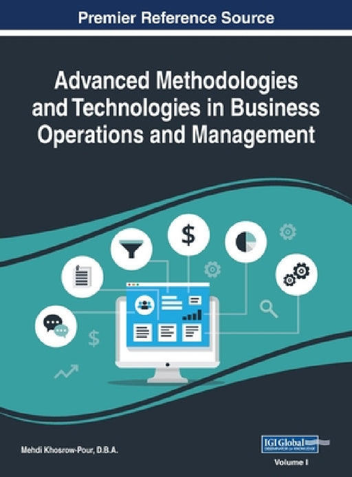 Advanced Methodologies and Technologies in Business Operations and Management, VOL 1 by D. B. a. Mehdi Khosrow-Pour