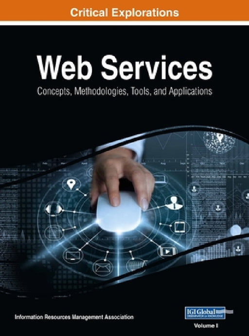 Web Services: Concepts, Methodologies, Tools, and Applications, VOL 1 by Information Reso Management Association
