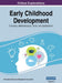Early Childhood Development: Concepts, Methodologies, Tools, and Applications, VOL 2 by Information Reso Management Association