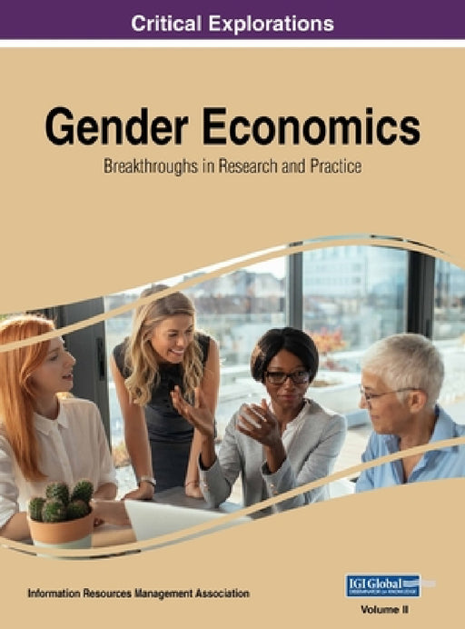 Gender Economics: Breakthroughs in Research and Practice, VOL 2 by Information Reso Management Association