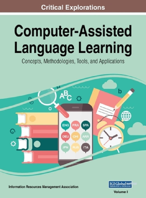 Computer-Assisted Language Learning: Concepts, Methodologies, Tools, and Applications, VOL 1 by Information Reso Management Association