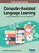 Computer-Assisted Language Learning: Concepts, Methodologies, Tools, and Applications, VOL 1 by Information Reso Management Association