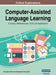 Computer-Assisted Language Learning: Concepts, Methodologies, Tools, and Applications, VOL 4 by Information Reso Management Association