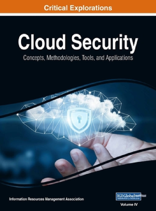 Cloud Security: Concepts, Methodologies, Tools, and Applications, VOL 4 by Information Reso Management Association
