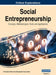 Social Entrepreneurship: Concepts, Methodologies, Tools, and Applications, VOL 2 by Information Reso Management Association