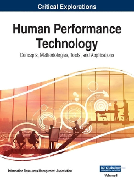 Human Performance Technology: Concepts, Methodologies, Tools, and Applications, VOL 1 by Information Reso Management Association
