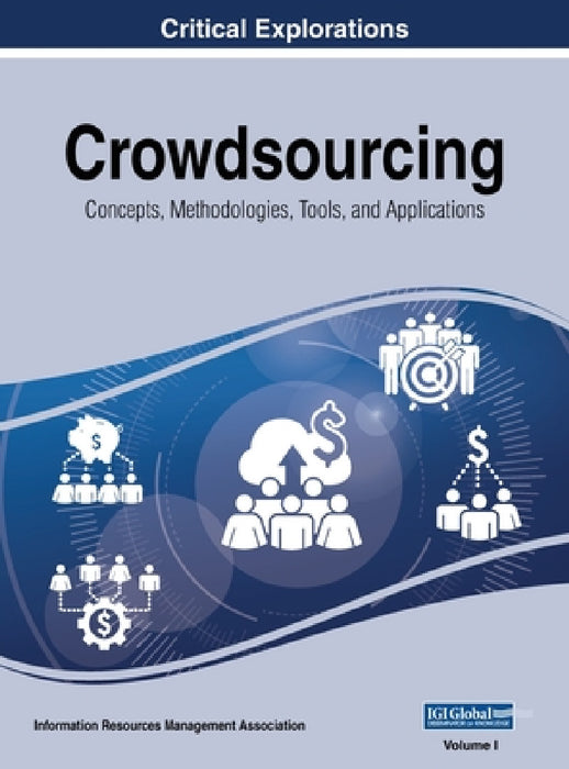 Crowdsourcing: Concepts, Methodologies, Tools, and Applications, VOL 1 by Information Reso Management Association