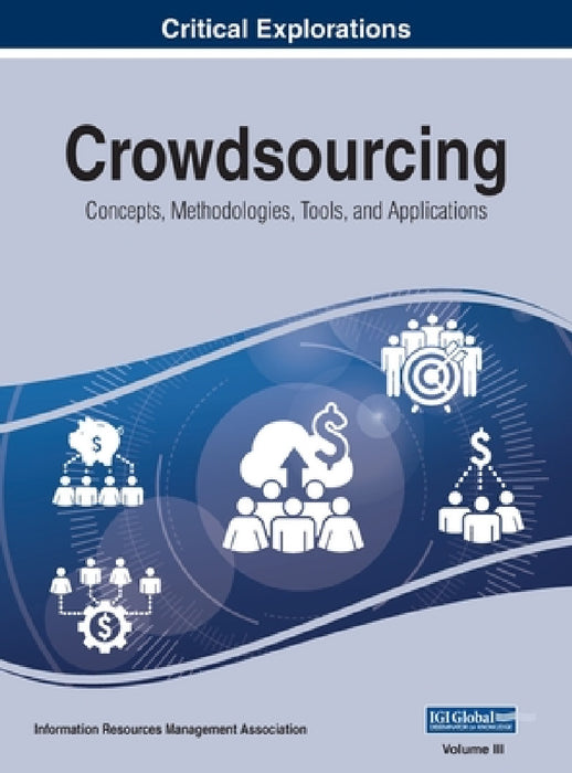 Crowdsourcing: Concepts, Methodologies, Tools, and Applications, VOL 3 by Information Reso Management Association