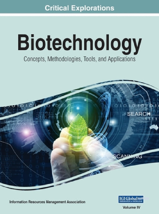 Biotechnology: Concepts, Methodologies, Tools, and Applications, VOL 4 by Information Reso Management Association