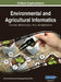 Environmental and Agricultural Informatics: Concepts, Methodologies, Tools, and Applications, VOL 2 by Information Reso Management Association