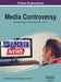 Media Controversy: Breakthroughs in Research and Practice, VOL 1 by Information Reso Management Association