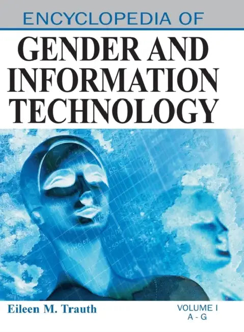 Encyclopedia of Gender and Information Technology (Volume 1) by Eileen M. Trauth