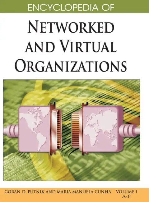 Encyclopedia of Networked and Virtual Organizations (Volume 1) by Goran D. Putnik