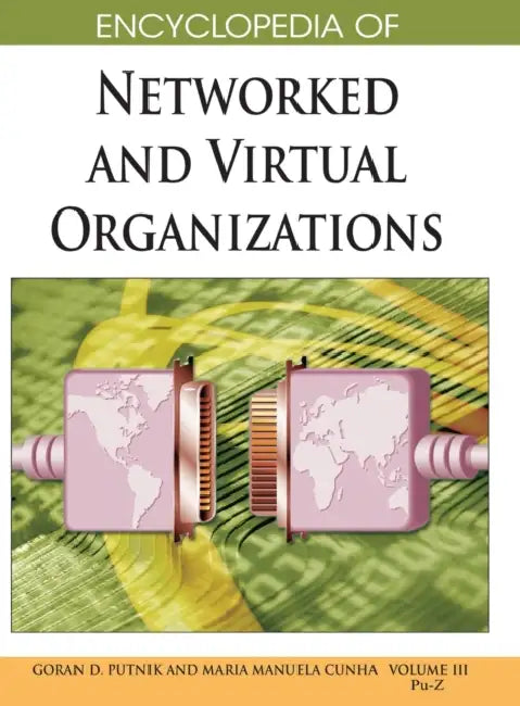 Encyclopedia of Networked and Virtual Organizations (Volume 3) by Goran D. Putnik