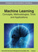 Machine Learning: Concepts, Methodologies, Tools and Applications (Volume 1) by Irma