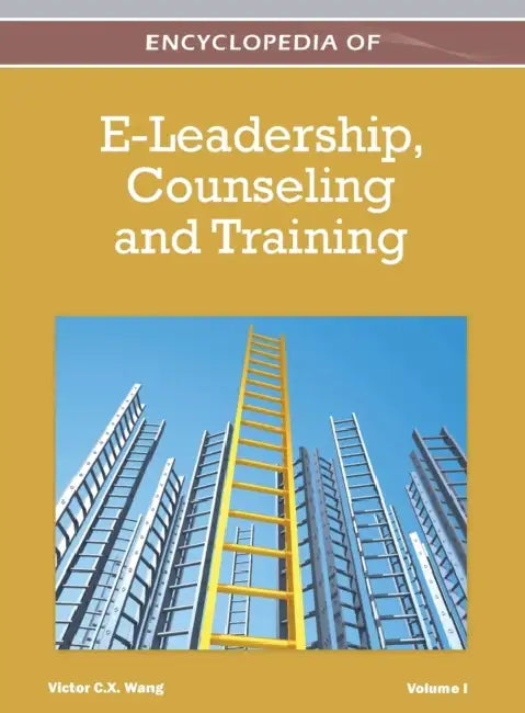 Encyclopedia of E-Leadership, Counseling, and Training (Volume 1) by Victor Wang