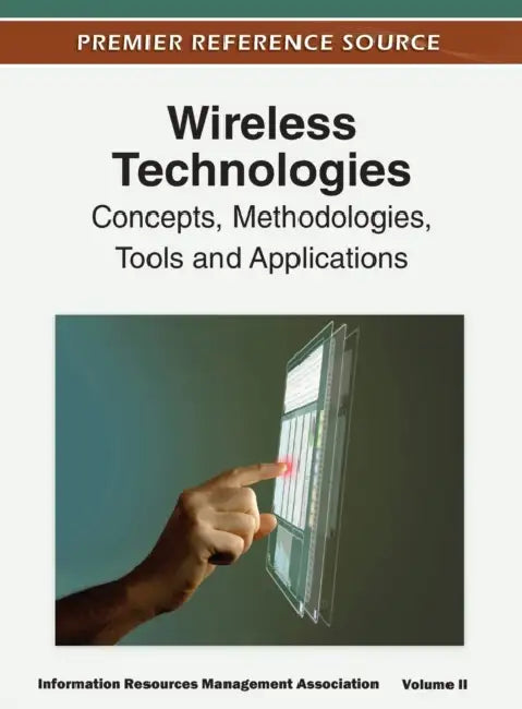 Wireless Technologies: Concepts, Methodologies, Tools and Applications (Volume 2) by Irma