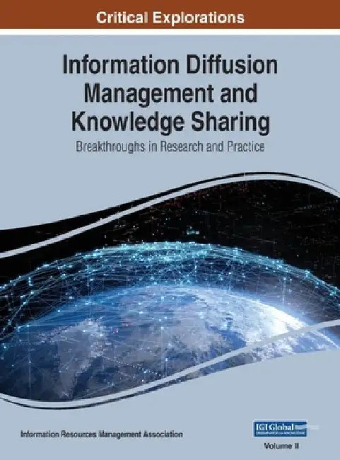 Information Diffusion Management and Knowledge Sharing: Breakthroughs in Research and Practice, VOL 2 by Information Reso Management Association