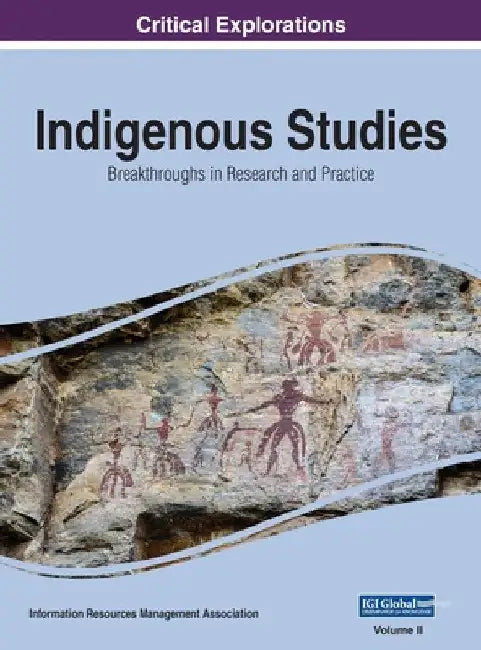 Indigenous Studies: Breakthroughs in Research and Practice, VOL 2 by Information Reso Management Association