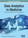 Data Analytics in Medicine: Concepts, Methodologies, Tools, and Applications, VOL 4 by Information Reso Management Association