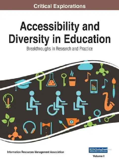 Accessibility and Diversity in Education: Breakthroughs in Research and Practice, VOL 1 by Information Reso Management Association