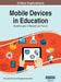 Mobile Devices in Education: Breakthroughs in Research and Practice, VOL 1 by Information Reso Management Association