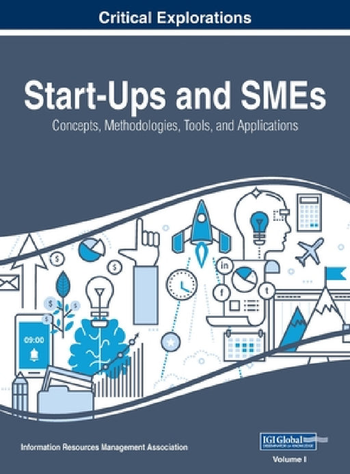 Start-Ups and SMEs: Concepts, Methodologies, Tools, and Applications, VOL 1 by Information Reso Management Association