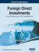 Foreign Direct Investments: Concepts, Methodologies, Tools, and Applications, VOL 1 by Information Reso Management Association