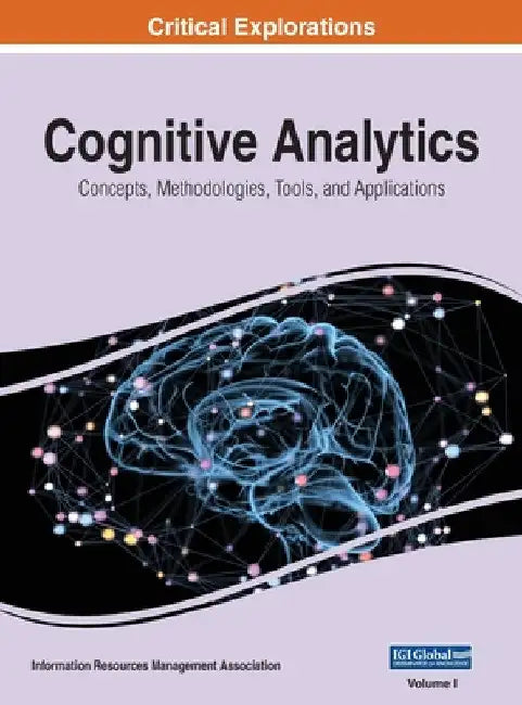Cognitive Analytics: Concepts, Methodologies, Tools, and Applications, VOL 1 by Information Reso Management Association
