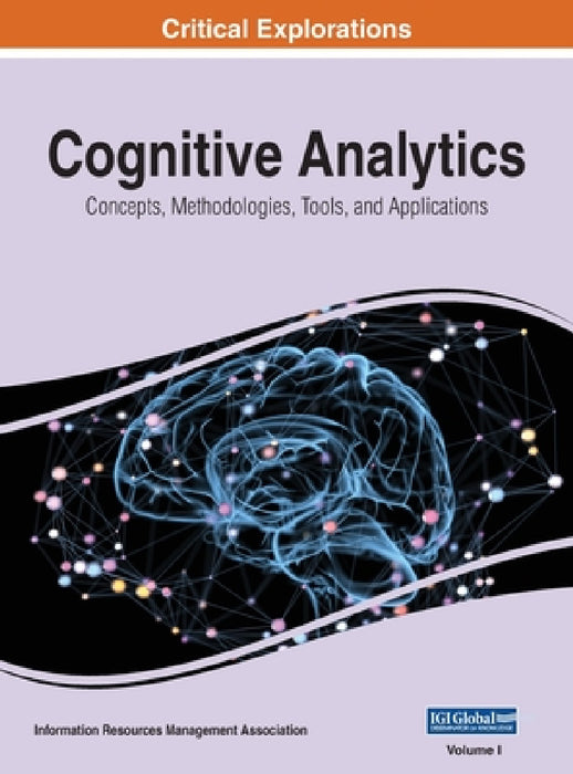 Cognitive Analytics: Concepts, Methodologies, Tools, and Applications, VOL 1 by Information Reso Management Association