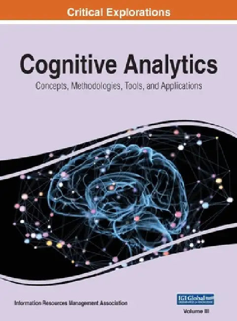 Cognitive Analytics: Concepts, Methodologies, Tools, and Applications, VOL 3 by Information Reso Management Association